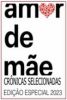 CBJE - Crônicas selecionadas – Edição Especial 2023 Com o poema "Amor de Mãe"